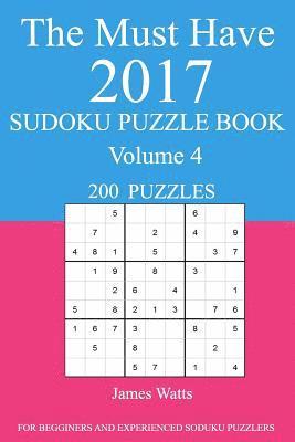 The Must Have 2017 Sudoku Puzzle Book: 200 Puzzles Volume 4 1