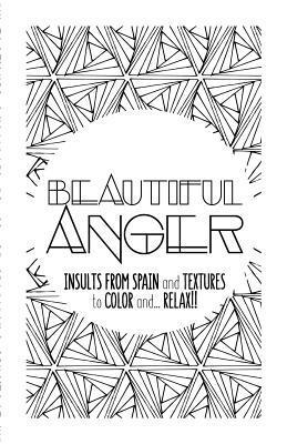 bokomslag Beautiful Anger: Adult coloring book with textures and insults from Spain