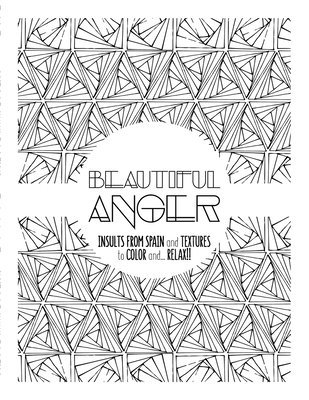 bokomslag Beautiful Anger: Adult coloring book with textures and insults from Spain