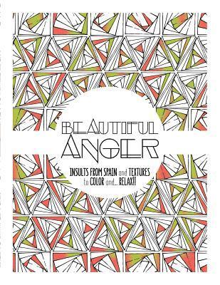bokomslag Beautiful Anger: Adult coloring book with textures and insults from Spain