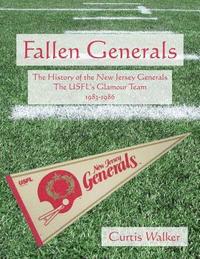 bokomslag Fallen Generals: The History of the New Jersey Generals, the USFL's Glamour Team (1983-1986)