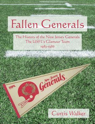 bokomslag Fallen Generals: The History of the New Jersey Generals, the USFL's Glamour Team (1983-1986)