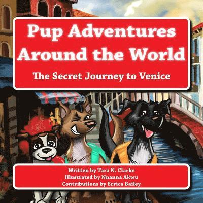 Pup Adventures Around the World: The Secret Journey to Venice 1