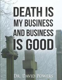 bokomslag Death is My Business and Business is Good