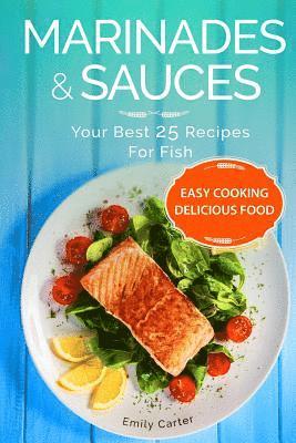 bokomslag Marinades & Sauces Your Best 25 Recipes For Fish
