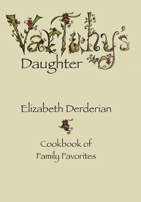 Vartuhy's Daughter: Cookbook of Family Favorites 1