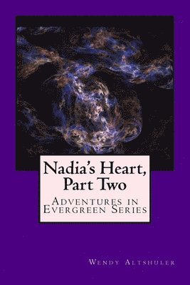Nadia's Heart, Part Two: Adventures in Evergreen Series