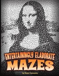 bokomslag Entertainingly Elaborate Mazes: Thirty-one eye-popping mazes with solutions!