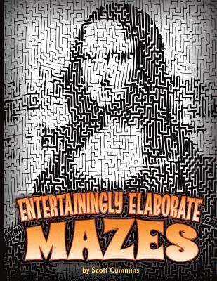 Entertainingly Elaborate Mazes: Thirty-one eye-popping mazes with solutions! 1