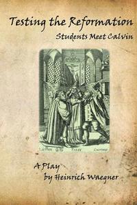 bokomslag Testing the Reformation: Students Meet Calvin