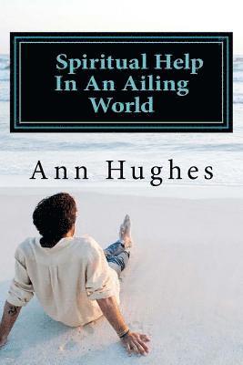 Ann Hughes - Spiritual Help In An Ailing World, Häftad