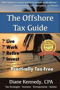 bokomslag The Offshore Tax Guide: : Live Work Retire Invest Practically Tax-Free