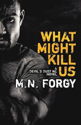 M. N. Forgy - What Might Kill Us, Häftad