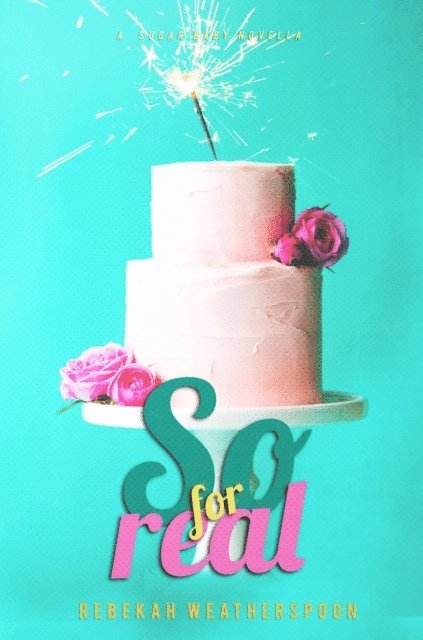 So For Real: A Sugar Baby Novella 1