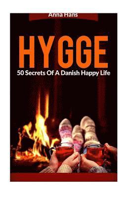 Hygge: 50 Secrets of a Danish Happy Life 1