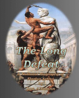 The Long Defeat: A Fictional Biography of Flavius Aetius 1