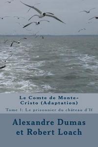 bokomslag Le Comte de Monte-Cristo: Tome 1: Le prisonnier du château d'If
