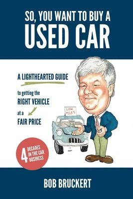 bokomslag So, You Want to Buy a Used Car: A Lighthearted Guide to Getting the Right Vehicle at a Fair Price