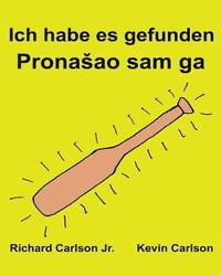 bokomslag Ich habe es gefunden: Ein Bilderbuch für Kinder Deutsch-Serbisch Lateinisch (Zweisprachige Ausgabe) (www.rich.center)