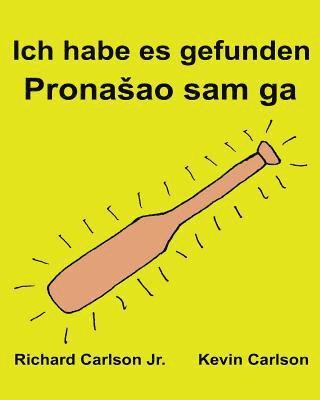 Ich habe es gefunden: Ein Bilderbuch für Kinder Deutsch-Serbisch Lateinisch (Zweisprachige Ausgabe) (www.rich.center) 1