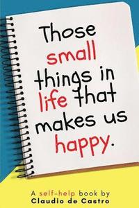 bokomslag Those small things in life that makes us Happy: Catholic Best Sellers