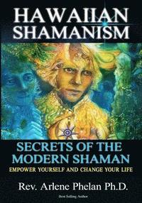 bokomslag Hawaiian Shamanism Secrets of the Modern Shaman: Empower Yourself and Change Your