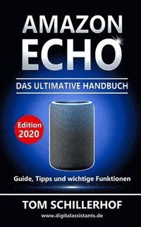 bokomslag Amazon Echo - Das ultimative Handbuch: Guide, Tipps und wichtige Funktionen
