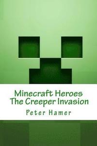 bokomslag Minecraft Heroes the Creeper Invasion: Voulme 1