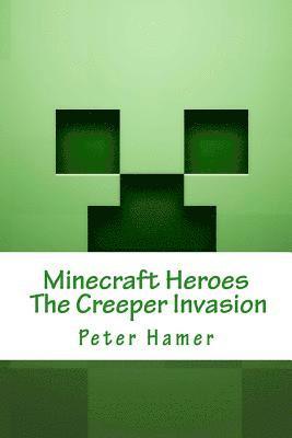 Minecraft Heroes the Creeper Invasion: Voulme 1 1
