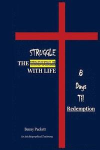 bokomslag The Struggle With Life: 8 Days Til Redemption