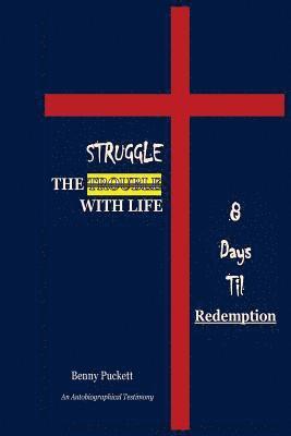 bokomslag The Struggle With Life: 8 Days Til Redemption