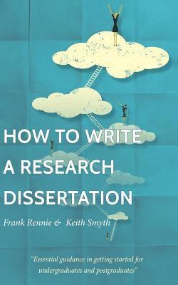 How to Write a Research Dissertation 1