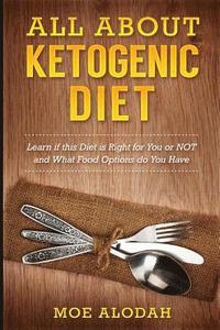 bokomslag All about Ketogenic Diet: Learn If This Diet Is Right for You or Not and What Food Options Do You Have (Black & White Edition)