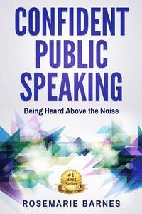 bokomslag Confident Public Speaking: Being Heard Above the Noise