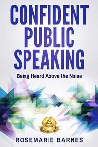 bokomslag Confident Public Speaking: Being Heard Above the Noise