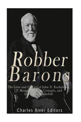 bokomslag Robber Barons: The Lives and Careers of John D. Rockefeller, J.P. Morgan, Andrew Carnegie, and Cornelius Vanderbilt
