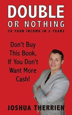 Double or Nothing: 2x Your Income in 2 Years 1