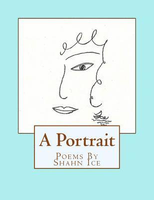 A Portrait. Poems by Shahn Ice 1