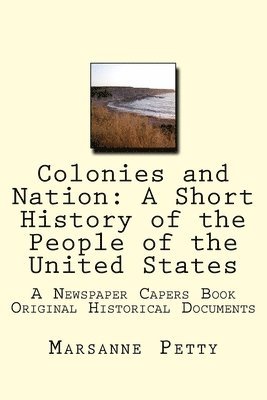 Marsanne Petty - Colonies and Nation: A Short History of the People of the United States, Häftad