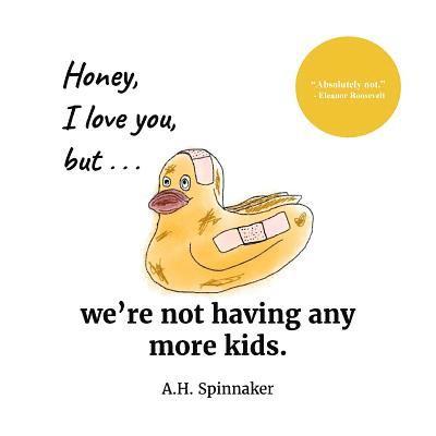 Honey, I Love You, But We're Not Having Any More Kids 1