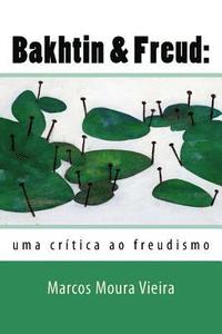 bokomslag Bakhtin & Freud: uma crítica ao freudismo