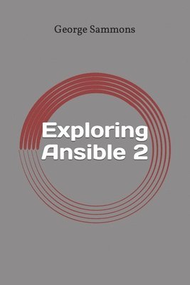 bokomslag Exploring Ansible 2: Fast and easy guide