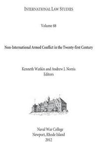 bokomslag INTERNATIONAL LAW STUDIES Volume 88 Non-International Armed Conflict in the Twenty-first Century