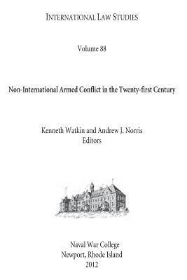 U. S. Naval War College - INTERNATIONAL LAW STUDIES Volume 88 Non-International Armed Conflict in the Twenty-first Century, Häftad