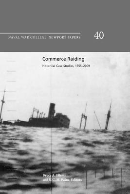 U. S. Naval War College - Commerce raiding: historical case studies, 1755-2009, Häftad