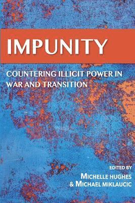 bokomslag IMPUNITY Countering Illicit Power in War and Transition