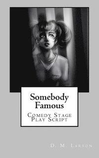 bokomslag Somebody Famous: Comedy Stage Play Script