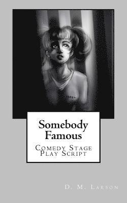 Somebody Famous: Comedy Stage Play Script 1