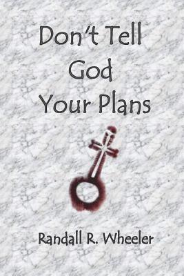 Don't Tell God Your Plans 1