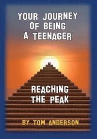 bokomslag Your Journey Of Being A Teenager - Reaching The Peak